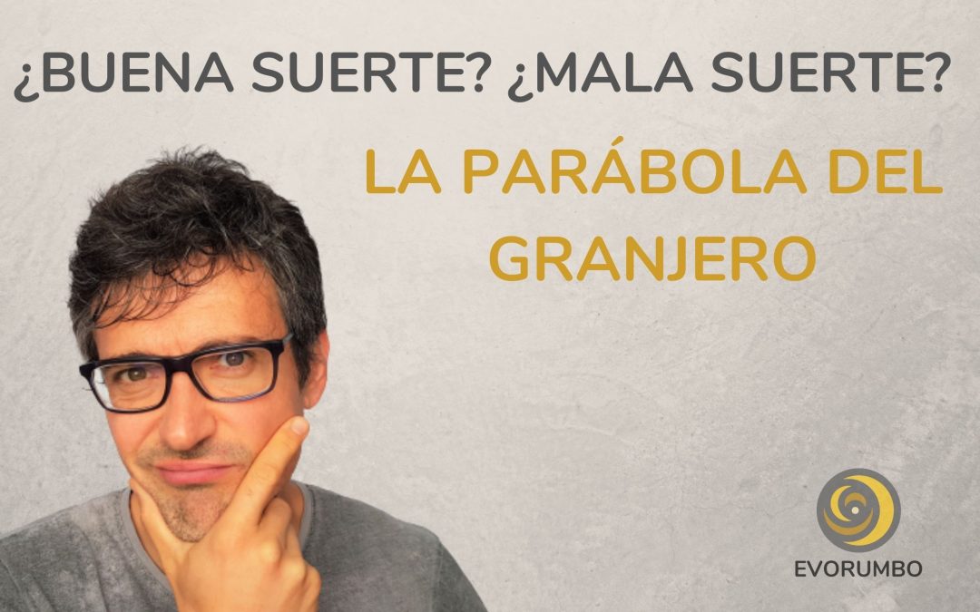 ¿Buena o mala suerte? La parábola del granjero